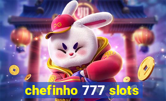 chefinho 777 slots